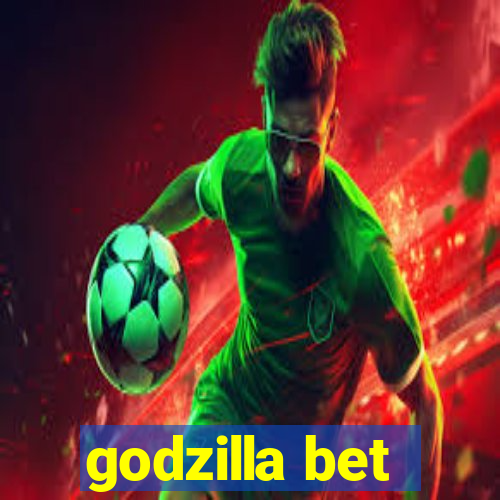 godzilla bet